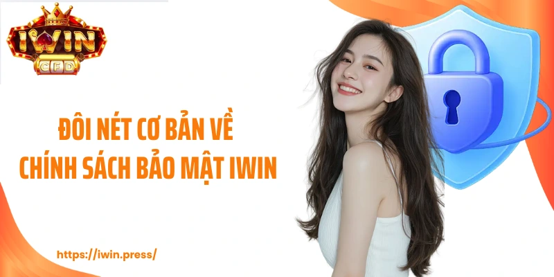 Đôi nét cơ bản về chính sách bảo mật IWIN