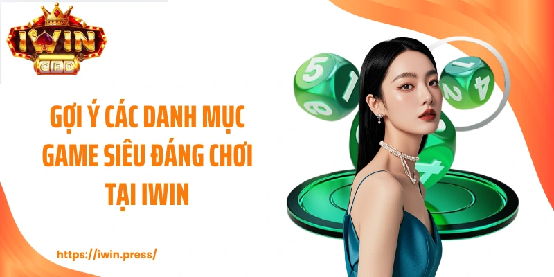 Gợi ý các danh mục game siêu đáng chơi tại IWIN
